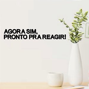Placa Decorativa Agora sim, pronto pra reagir! - Preta