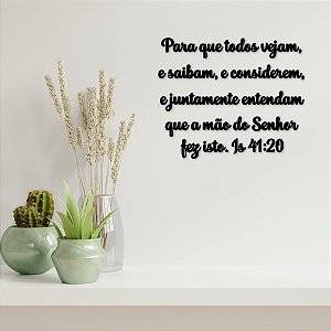 Placa "Para que todos vejam, e saibam,...Is 41:20" - Preta