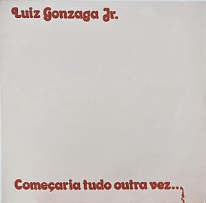 LP Luiz Gonzaga Jr. ‎– Começaria Tudo Outra Vez...