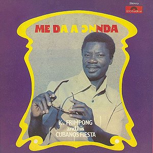 LP K. Frimpong And His Cubanos Fiesta ‎– Me Da A Ͻnnda
