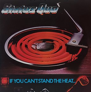 LP Status Quo – If You Can't Stand The Heat...