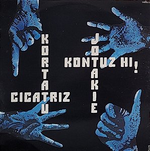 LP Kortatu / Cicatriz  / Jotakie / Kontuz Hi! – Kortatu - Cicatriz - Jotakie - Kontuz Hi!
