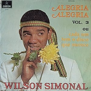 LP Wilson Simonal ‎– Alegria, Alegria Vol. 3 Ou... Cada Um Tem O Disco Que Merece