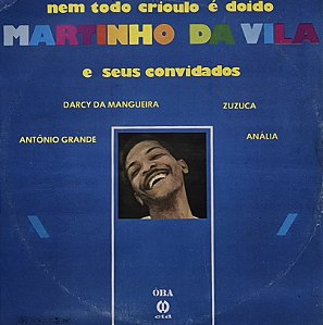 LP Martinho Da Vila E Seus Convidados Antônio Grande, Darcy da Mangueira, Zuzuca, Anália ‎– Nem Todo Crioulo É Doido