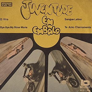 CP Juventude Em Embalo ‎– O Vira / Bye Bye My Rose Marie / Sangue Latino / Te Amo Eternamente