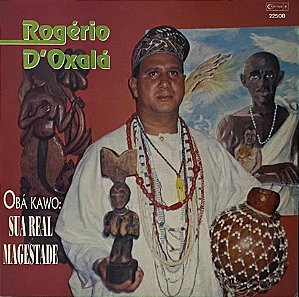 LP Rogério D'Oxalá ‎– Obá Kawo: Sua Real Magestade