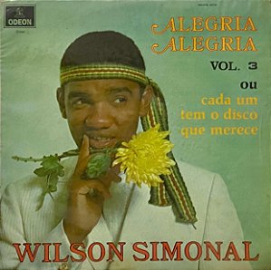 LP Wilson Simonal ‎– Alegria, Alegria Vol. 3 Ou... Cada Um Tem O Disco Que Merece