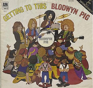 LP Blodwyn Pig – Getting To This