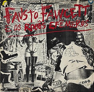 LP Fausto Fawcett E Os Robôs Efêmeros – Fausto Fawcett E Os Robôs Efemeros
