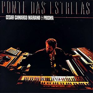 LP César Camargo Mariano & Prisma – Ponte Das Estrelas