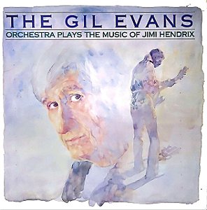LP The Gil Evans Orchestra* – Plays The Music Of Jimi Hendrix