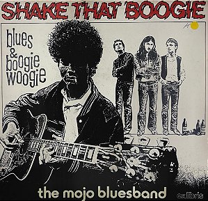 LP The Mojo Bluesband – Shake That Boogie
