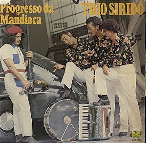 LP Trio Siridó – O Progresso Da Mandioca - Forró/Carimbó - 1980