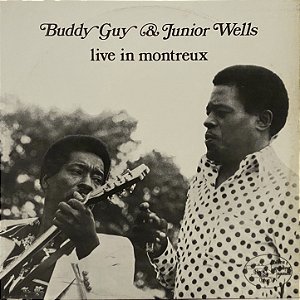 LP Buddy Guy & Junior Wells – Live In Montreux