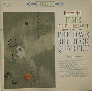 LP The Dave Brubeck Quartet – Time Further Out (Miro Reflexions) - 1967 - U.S.A.