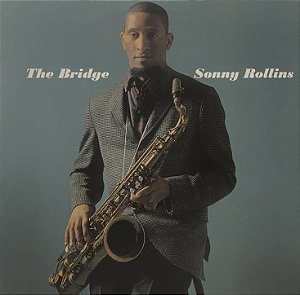 LP Sonny Rollins – The Bridge - 2013 - Europe