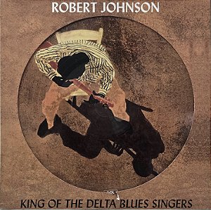 LP Robert Johnson – King Of The Delta Blues Singers - 2017 - Picture