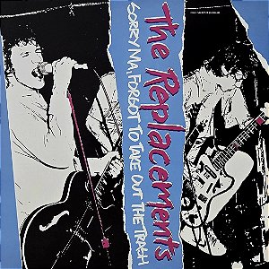 LP The Replacements – Sorry Ma, Forgot To Take Out The Trash