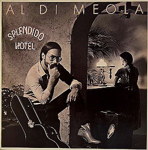 LP Al Di Meola – Splendido Hotel - 1980 - U.S.A. - Duplo - Jazz-Rock