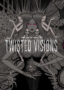 The Art of Junji Ito: Twisted Visions ( A arte de Junji Ito: visões distorcidas ) CAPA DURA