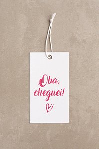 TAG OBA CHEGUEI -  50 UNIDADES -  DECORAÇÃO FRENTE  - PAPEL COUCHÊ 250G  - VERNIZ UV FRENTE