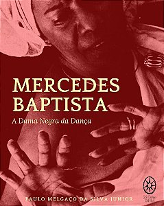 Mercedes Baptista - A Dama Negra da Dança