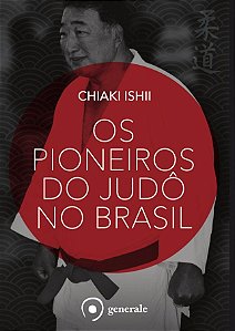 Os Pioneiros do Judô no Brasil