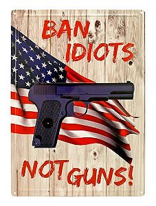 PLACA DECORATIVA BAN IDIOTS