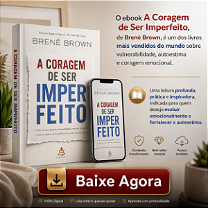 Ebook – A Coragem de Ser Imperfeito | Brené Brown