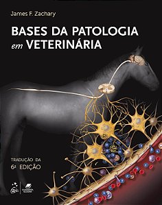 Bases da Patologia em Veterinária – 6ª Edição | James F. Zachary | Ebook Completo para Estudantes e Veterinários