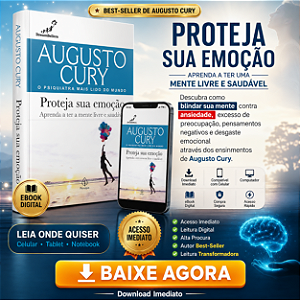 Proteja sua emoção: Aprenda a ter a mente livre e saudável (Augusto Cury) por Augusto Cury (Autor)