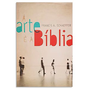 A Arte e a Bíblia de Francis A. Schaeffer