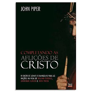Completando as Aflições de Cristo de John Piper