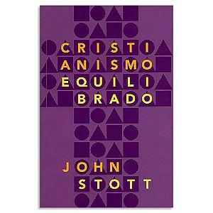 Cristianismo Equilibrado de John Stott