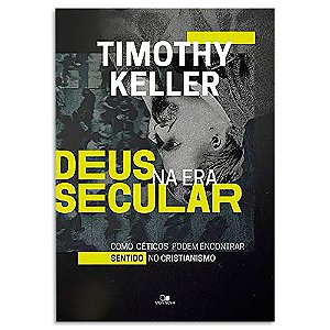 Deus na Era Secular de Timothy Keller