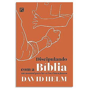 Discipulando com a Bíblia de David Helm