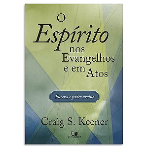 O Espírito nos Evangelhos e em Atos de Craig S. Keener