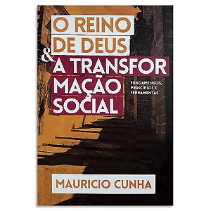 O Reino de Deus e a Transformação Social de Maurício Cunha