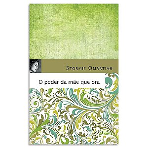 O Poder da Mãe que Ora de Stormie Omartian