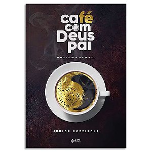 devocional Café com Deus Pai de Junior Rostirola - Livraria Evangélica  Online