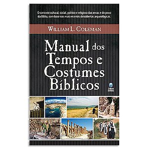 Manual dos Tempos e Costumes Bíblicos de William L. Coleman