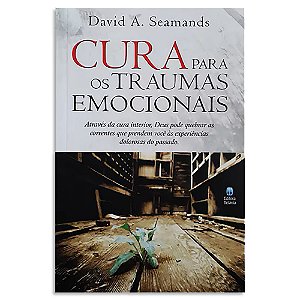 Cura para Traumas Emocionais de David A. Seamands