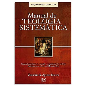 Manual de Teologia Sistemática de Zacarias de Aguiar Severa