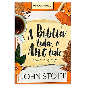 A Bíblia Toda, O Ano Todo de John Stott 2ª Edição