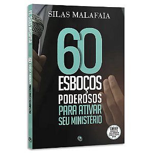 60 Esboços Poderosos para Ativar seu Ministério de Silas Malafaia