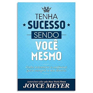 Tenha Sucesso Sendo Você Mesmo de Joyce Meyer