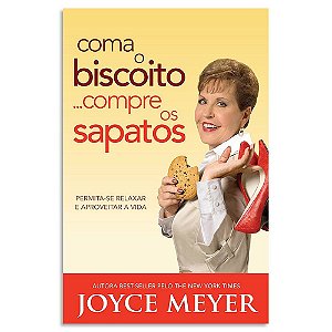 Coma o Biscoito... Compre os Sapatos de Joyce Meyer