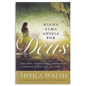 Minha Alma Anseia por Deus de Sheila Walsh
