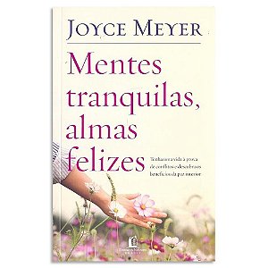 Mentes Tranquilas, Almas Felizes de Joyce Meyer