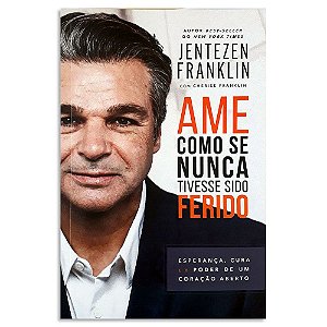 Ame Como Se Nunca Tivesse Sido Ferido de Jentezen Franklin